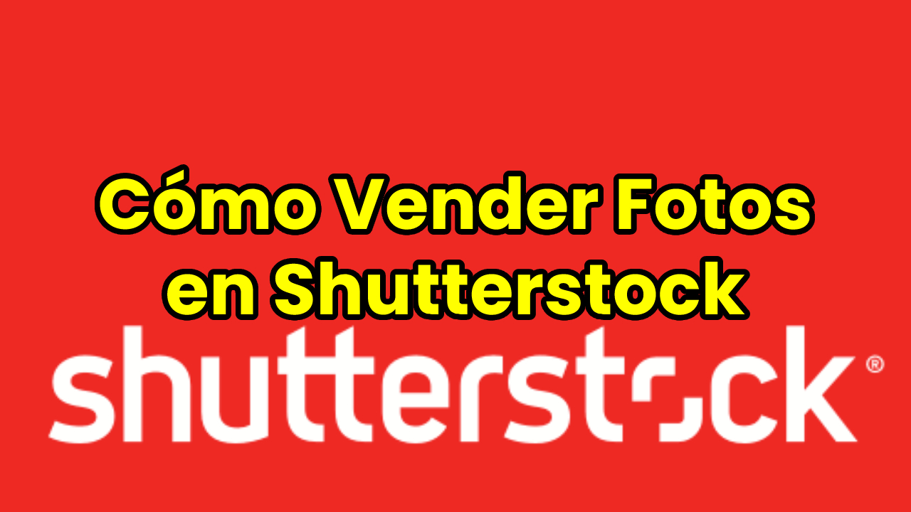 Cómo Vender Fotos en Shutterstock